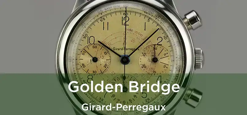  Golden Bridge Girard-Perregaux