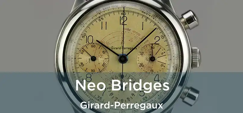 Neo Bridges Girard-Perregaux